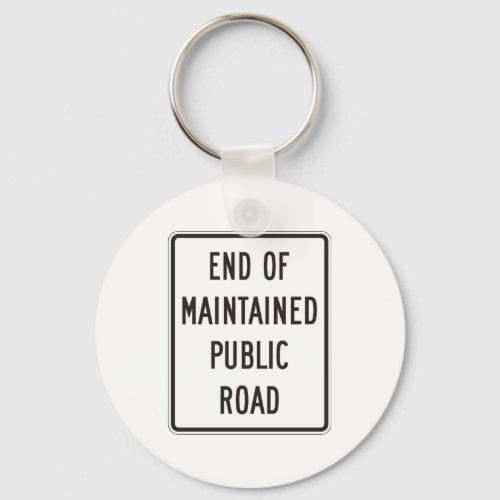 End Of Maintained Public Road Sign Keychain