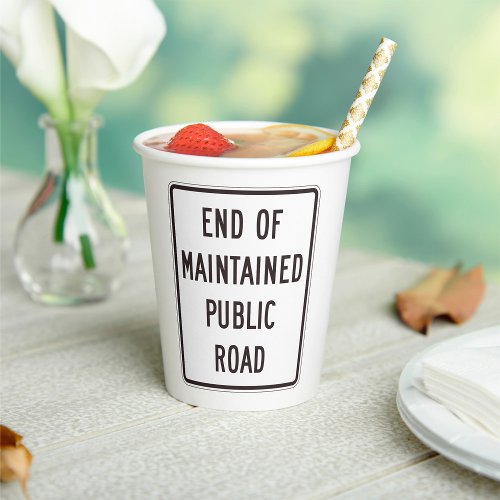 End Of Maintained Public Road Sign Paper Cups