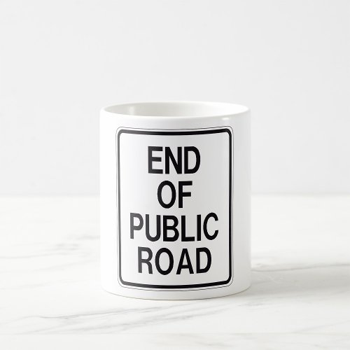 End Of Public Road Sign Coffee Mug
