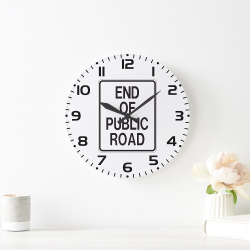 End Of Public Road Sign Large Clock