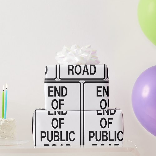 End Of Public Road Sign Wrapping Paper