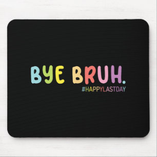 End Of School Year Happy Last Day Summer Bruh We O Mouse Pad
