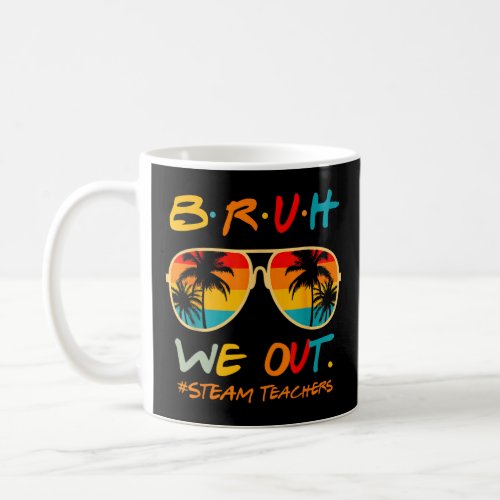 End Of School Year Summer Bruh We Out Steam Teache Coffee Mug
