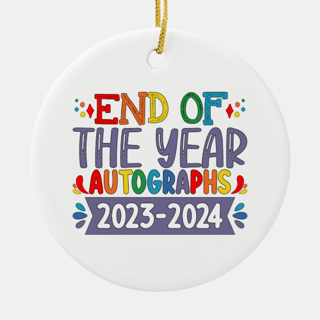 End Of The Year Autographs 2024 Last Day Of School Ceramic Ornament (Front)