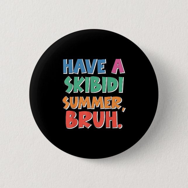 End Of Year School Have A Skibidi Summer Bruh Funn Button (Front)