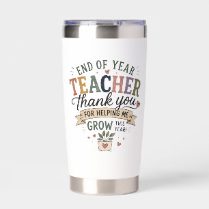 End of Year Teacher Thank You for Helping Me Grow Insulated Tumbler
