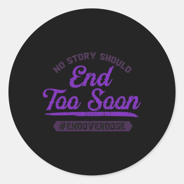 End Overdose No Story Should End Too Soon  Classic Round Sticker (Front)