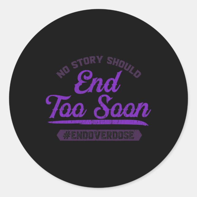 End Overdose No Story Should End Too Soon  Classic Round Sticker (Front)