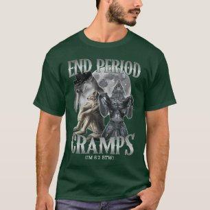 end Period Cramps Im 62 BTW Funny Alpha Wolf Cring T-Shirt