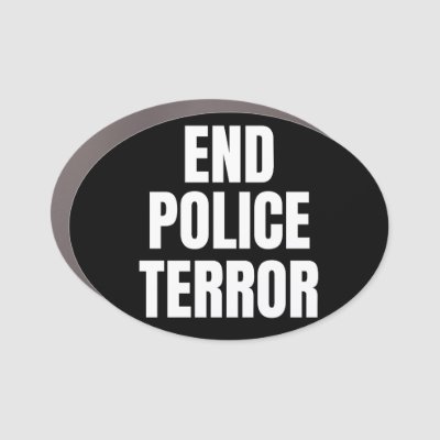 End Police Terror Car Magnet