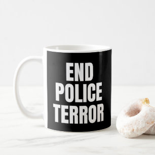End Police Terror Coffee Mug