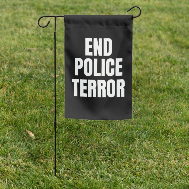 End Police Terror Garden Flag (In SItu)