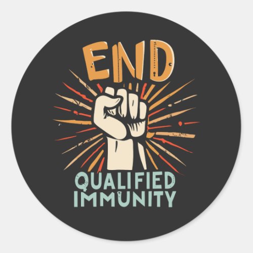 END QUALIFIED IMMUNITY _ Justice and Accountabilit Classic Round Sticker
