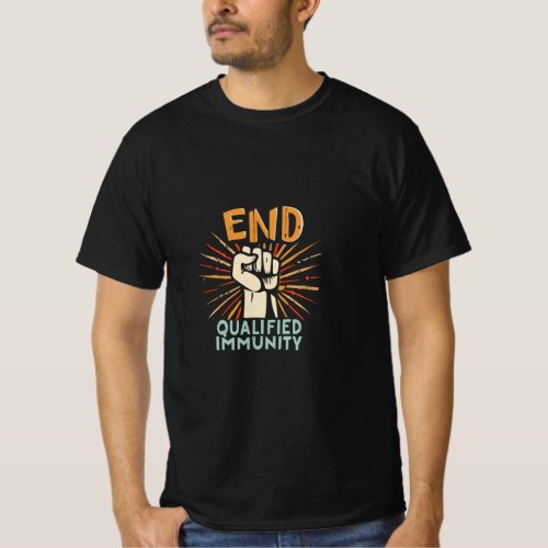 END QUALIFIED IMMUNITY _ Justice and Accountabilit T_Shirt