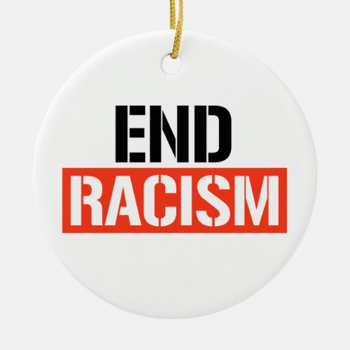End Racism Ceramic Ornament