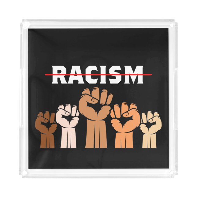 End Racism Multi Shade Fists Acrylic Tray (Front)