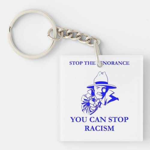 End Racism Stop the Ignorance Keychain