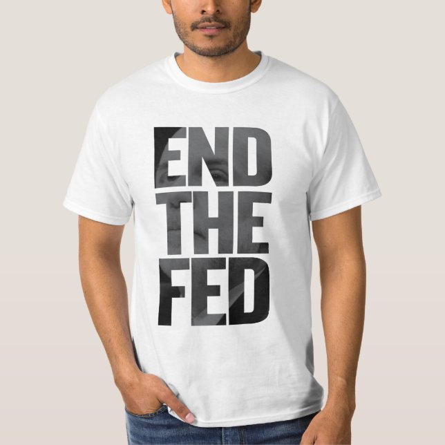 END THE FED - Best Design T-Shirt (Front)