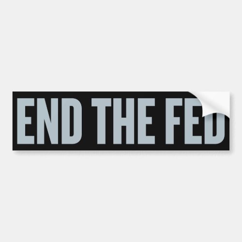 End the Fed Bumper sticker