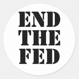 END THE FED CLASSIC ROUND STICKER