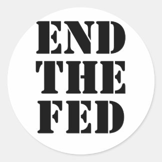 END THE FED CLASSIC ROUND STICKER