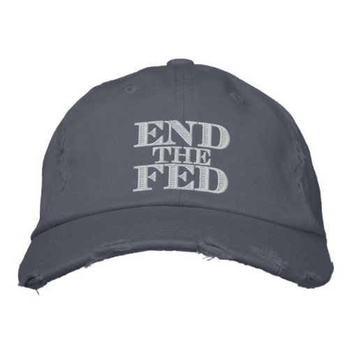 End the Fed Embroidered Baseball Hat