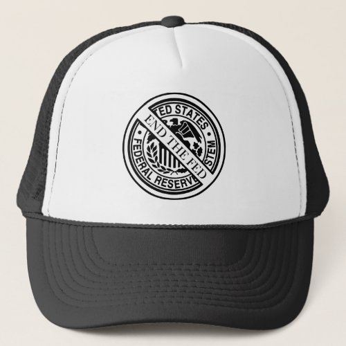 End The Fed Federal Reserve System Trucker Hat