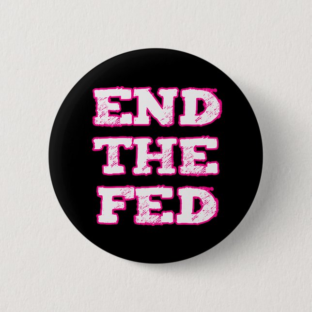 End The Fed Pinback Button (Front)