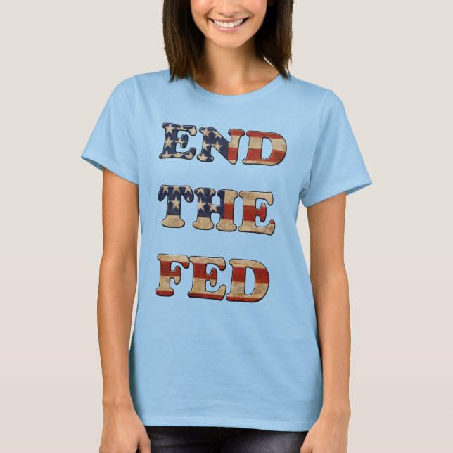 End the Fed - Stars and Stripes 2 T-Shirt (Front)