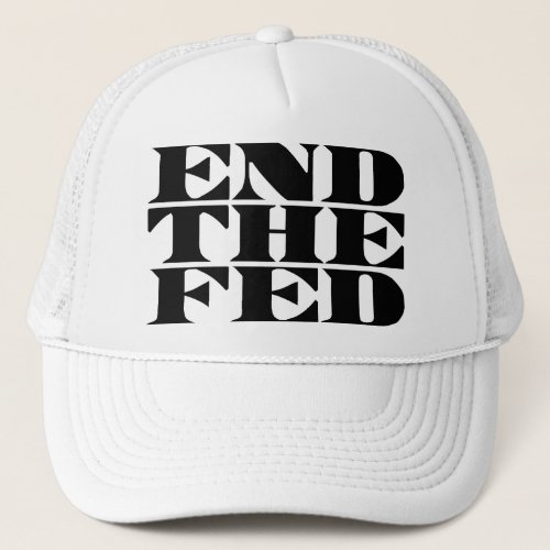 End The Fed Trucker Hat