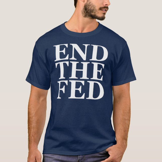 End the Fed - White T-Shirt (Front)