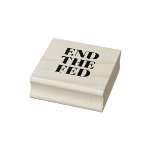 End the Fed Wooden Stamp