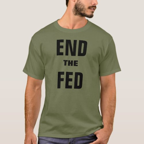 End The Federal Reserve T_Shirt