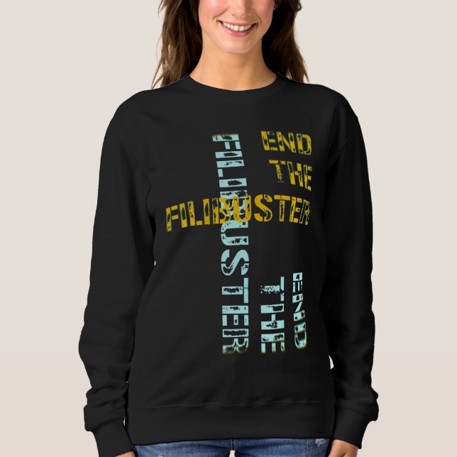 End The Filibuster Sweatshirt (Front)