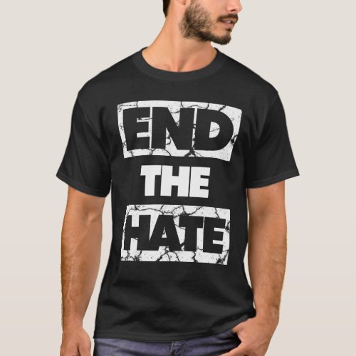 End The Hate No Bullying Racism Bigotry T_Shirt