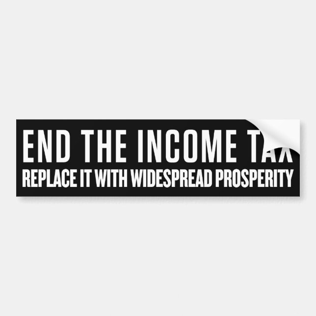 End the Income Tax Bumper Sticker (Front)