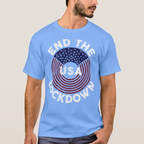 End the Lockdown USA 2020 DFaistressed T_Shirt