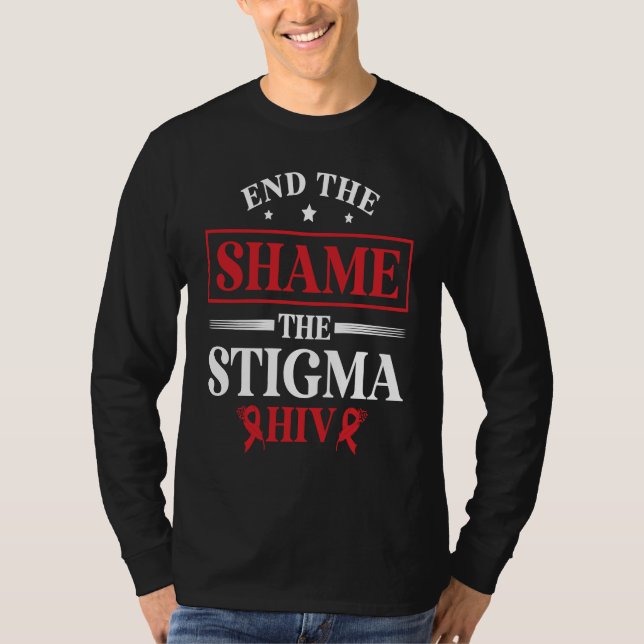 End The Shame The Stigma HIV AIDS Awareness Month T-Shirt (Front)