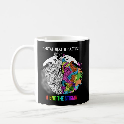 End The Stigma Mental Health Matters Mental Awaren Coffee Mug