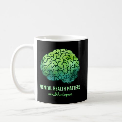 End The Stigma Mental Health Mental Health Matters Coffee Mug