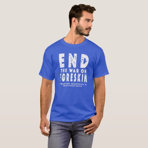 End The War On Foreskin T_Shirt