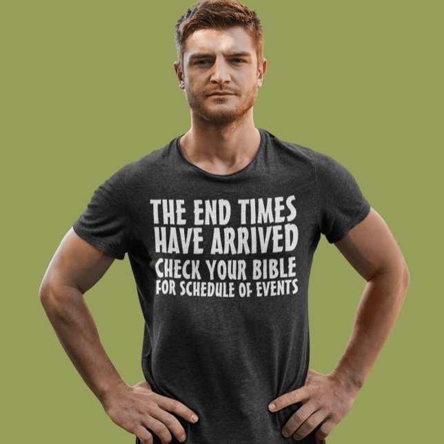 END TIMES HAVE ARRIVED CHRISTIAN T-SHIRTS (Creator Uploaded)