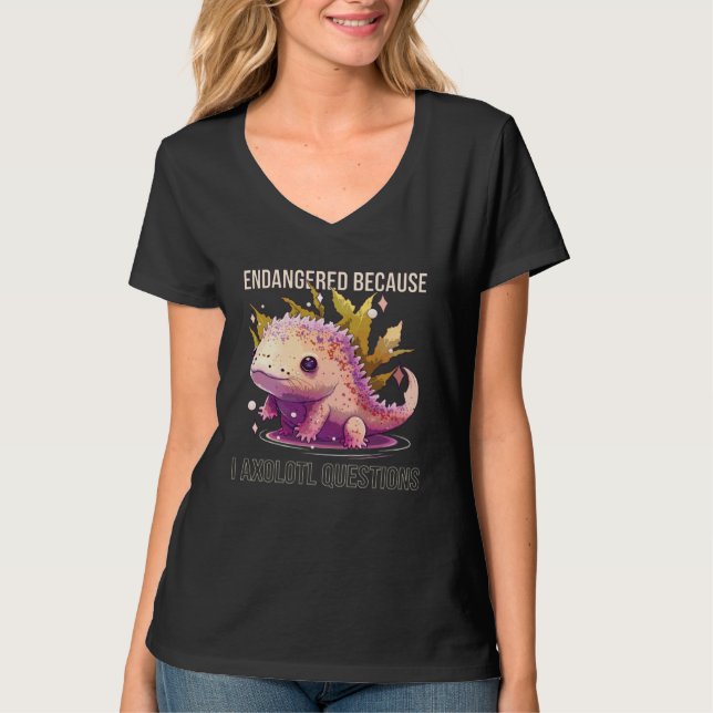 Endangered Because I Axolotl Questions Mexican Wal T-Shirt (Front)