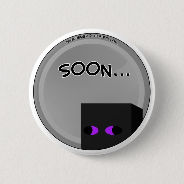 Enderbro Soon... Pinback Button (Front)