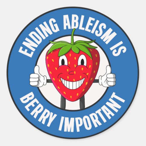 Ending Ableism Is Berry Important _ Anti Ableist Classic Round Sticker