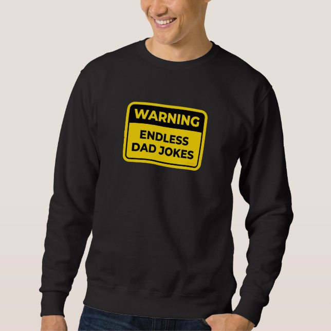 Endless Dad Jokes  Funny Warning Sign Word Joke Hu Sweatshirt (Front)