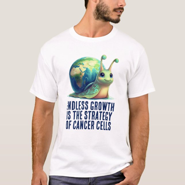 Endless Growth Is Strategy of Cancer Cells Snail T-Shirt (Front)