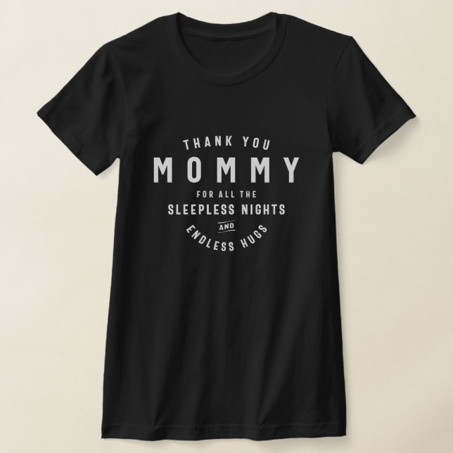 Endless Hugs, Sleepless Nights - A Tribute to Moms T-Shirt (Laydown)