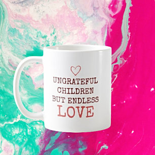 Endless Love - Personalized Ungrateful Children Coffee Mug