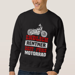 Endlich Pensioner Retirement Time For Motorcycle Sweatshirt